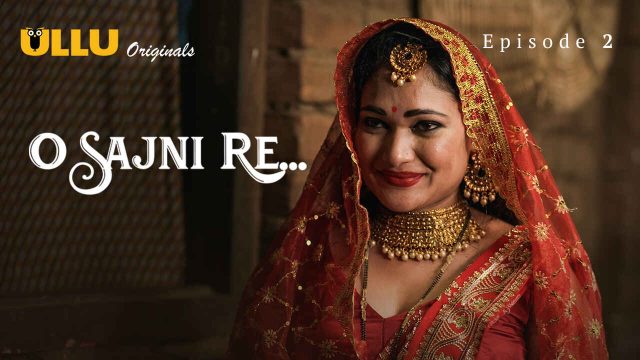 Sajni Re 2024: Adegan Panas Dan Nafsu Membara Di Episode 2 Web Series Erotis Ullu